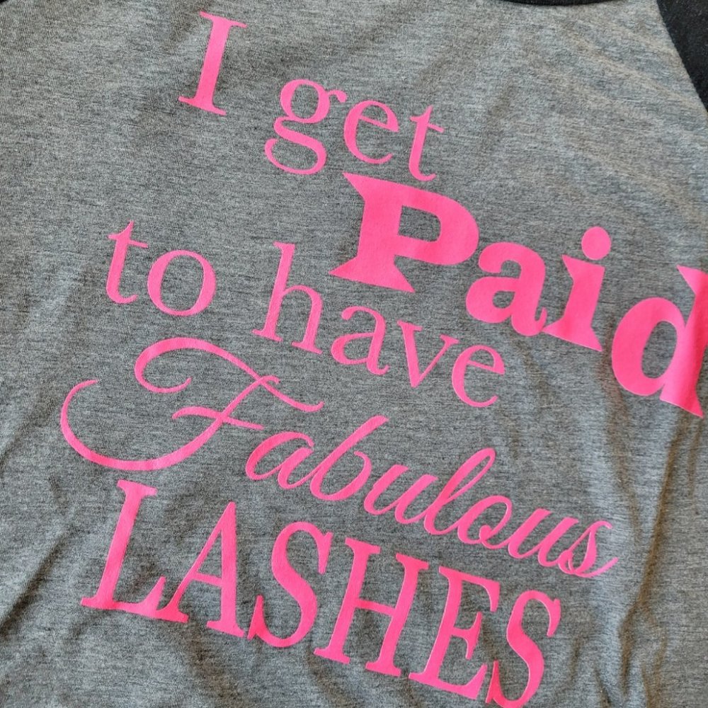 I Get Paid To Have Fabulous Lashes T-Shirt